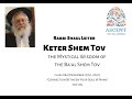 Keter Shem Tov #62 (December 19, 2021) 103-105 "Connection Between Your Soul & Name”