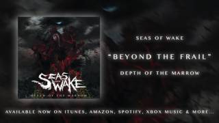 Seas of Wake "Beyond the Frail" Track 2 (Depth of the Marrow)