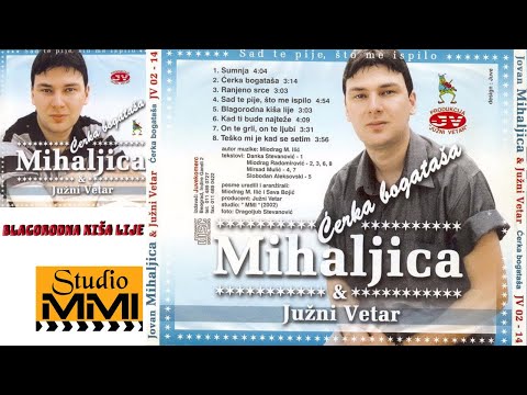 Jovan Mihaljica i Juzni Vetar - Blagorodna kisa lije (Audio 2002)