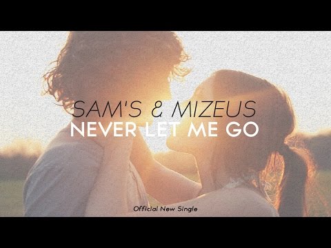 Sam's x Mizeus - Never Let Me Go (Official Single)
