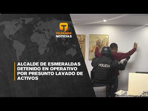 Alcalde de Esmeraldas detenido en operativo por presunto lavado de activos