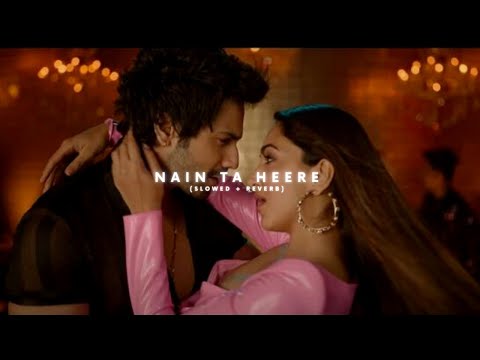 Nain Ta Heere ( Slowed + Reverb ) | JugJugg Jeeyo