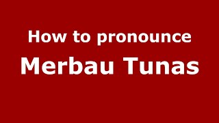 How to pronounce Merbau Tunas
