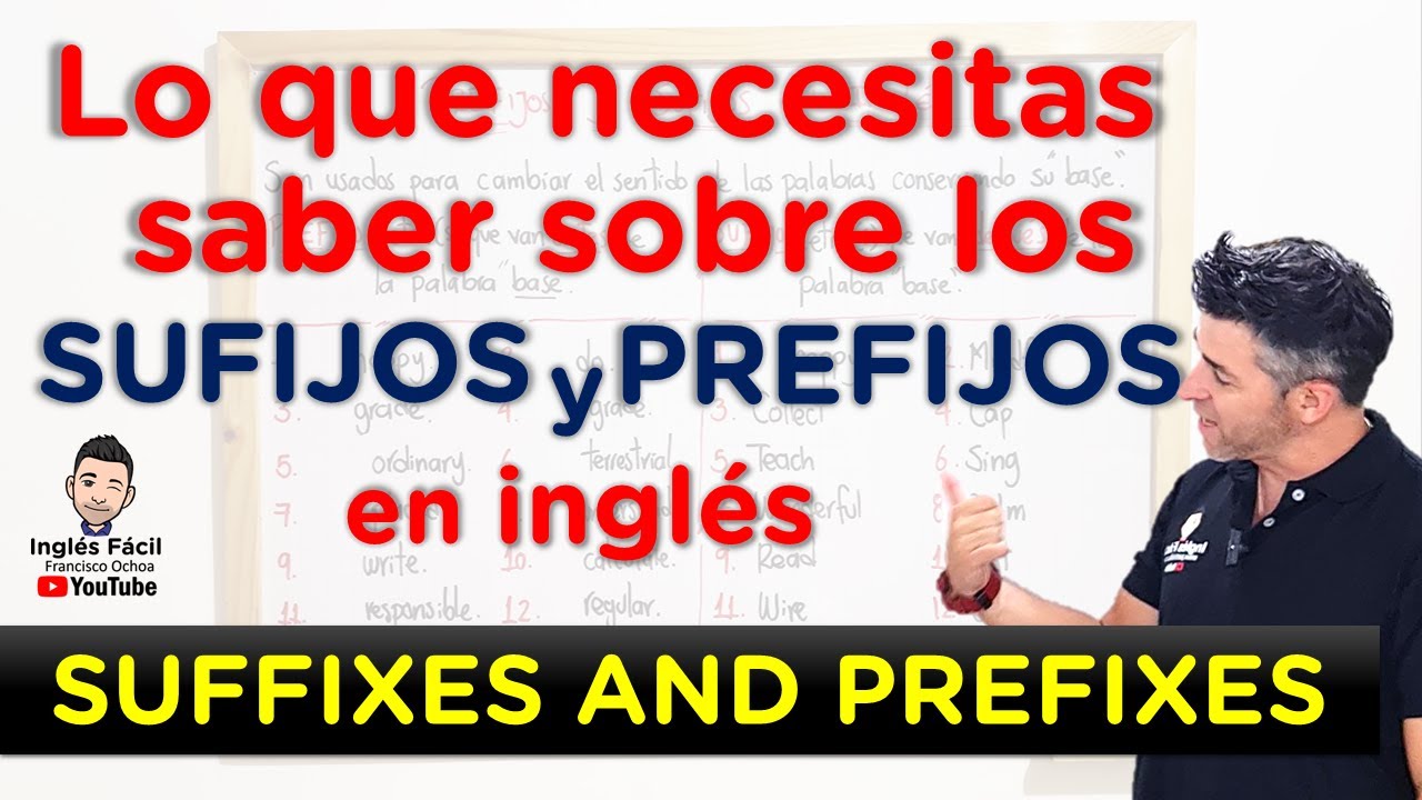 Aprende a identificar los Prefijos y Sufijos para aumentar tu vocabulario en inglés.