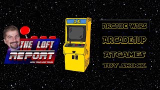The Loft Report Podcast - Episode 3 - *LIVE* - Are the Arcade Wars Real?