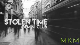 Gemini Club - Stolen Time [ELECTRONIC] [HD] FULL SONG