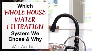 Which Whole House Water Filtration System We Chose & Why | #AskWardee 134