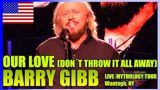 Barry Gibb - BEE GEES - Our Love (Don't Throw It All Away)  LIVE Mythology USA Tour 2014 **HQ** 4/20