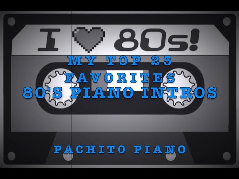 My Top 25 Favorites 80's Piano Intros (Ballads)