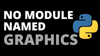 How to Fix ImportError No Module Named Graphics Error in Python | Python Tutorial