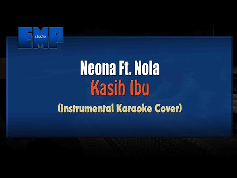 Neona Ft. Nola - Kasih Ibu (KARAOKE TANPA VOCAL)