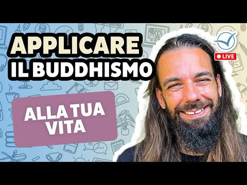 Ecco come applicare il Buddhismo alla tua vita quotidiana | Gianluca Gotto