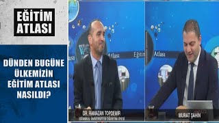 Eğitim Atlası - Dünden bugüne ülkemizin eğitim atlası nasıldı ? 01.01.