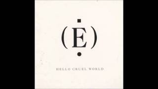 E - Hello Cruel World