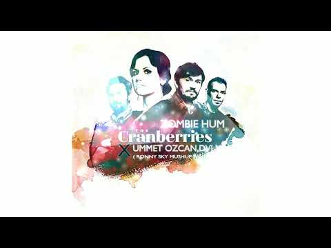 Zombie Hum   The Cranberries X Ummet Ozcan, DVLM Ronny Sky Mushup