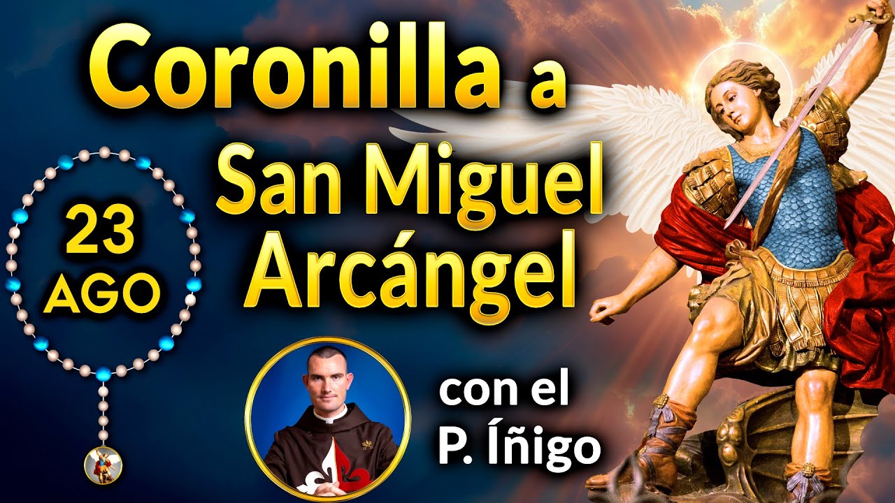 CORONILLA a SAN MIGUEL Arcángel con el P. Íñigo 23 de Agosto 2024 (Cuaresma a San Miguel)