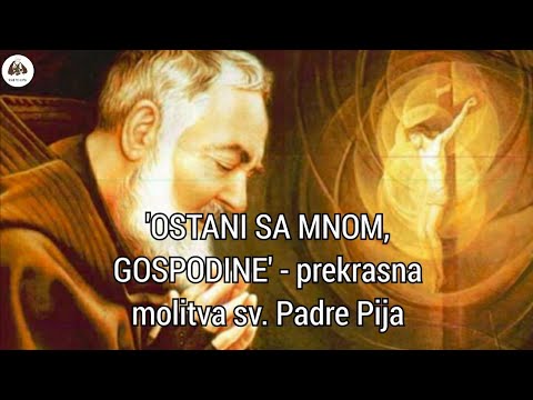 'OSTANI SA MNOM, GOSPODINE' - prekrasna molitva sv. Padre Pija