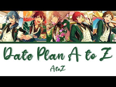 √AtoZ - Date Plan A to Z (デートプランA to Z) (Ensemble Stars!! Color Coded Lyrics KAN/ROM/ENG)