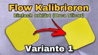 3D Drucker Flow kalibrieren - Variante 1 Orca Slicer - einfach erklärt