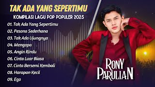 Download lagu RONY PARULIAN - TAK ADA YANG SEPERTIMU - PESONA SEDERHANA - TAK ADA UJUNGNYA || POP INDO TERPOPULER mp3
