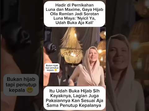 Gaya Hijab Olla Ramlan di Nikahan Luna-Maxime Tuai Sorotan #ollaramlan #lunamaya #shortvideo