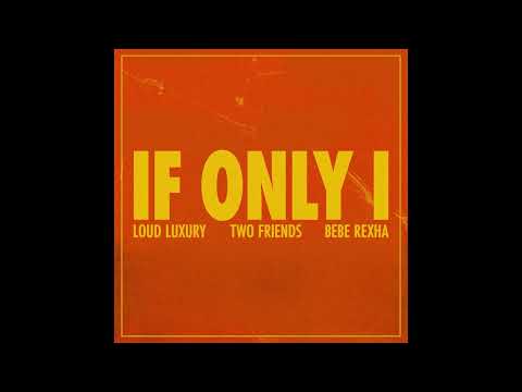 Loud Luxury & Two Friends - If Only I ft. Bebe Rexha (Instrumental)