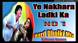 Download lagu ye nakhara ladki ka no1 hard dholki mix love song Hindi tik tok viral song 2020 dj manoj kanera mp3