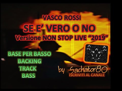 Base x Basso - SE E' VERO O NO (Non Stop Live 19) - Vasco - BACKING TRACK BASS - By Sachator80