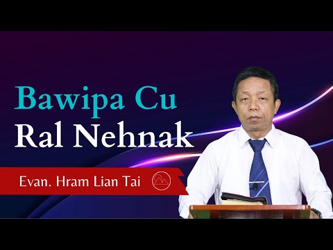 Pathian Thu: Bawipa Cu Ral Nehnak - Evan. Hram Lian Tai