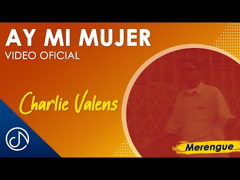 Ay Mi MUJER 😋 - Charlie Valens [Video Oficial]