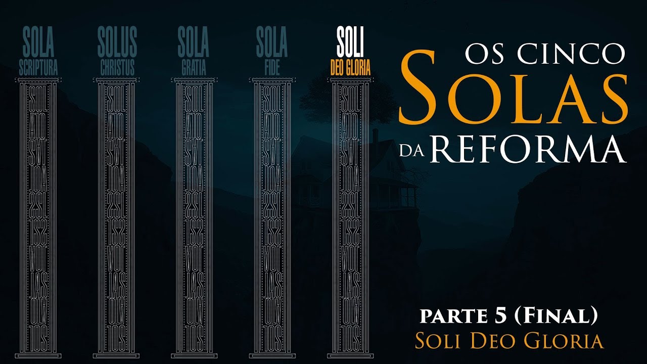 Os 5 SOLAS da Reforma - Parte 5 (Final) - Pr. Héber de Campos Jr.