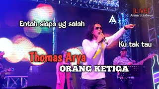 Download lagu Thomas Arya - Orang ketiga [LIVE] entah siapa yang salah ku tak tau mp3