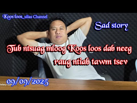 Tub ntsuag mloog Koos loos Dab neeg raug ntiab tawm tsev 09/09/2025