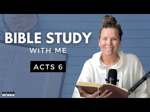 Acts 6 | Who Was Stephen In The Bible? [Bible Study WITH Me]