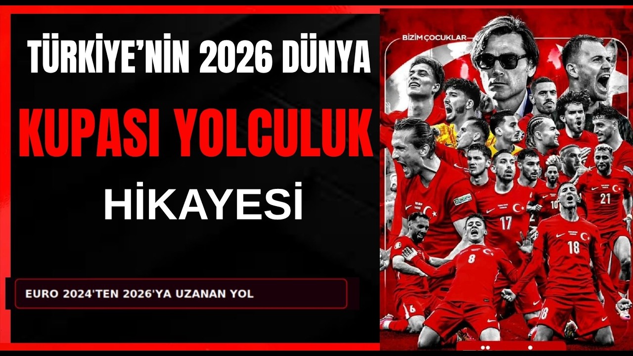 Türkiye'nin 2026 Dünya Kupası Yolculuğu I Muhteşem bir hikaye yazıldı I 2026 Dünya Kupası'ndayız