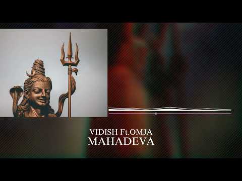 VIDISH Ft. OMJA - MAHADEVA