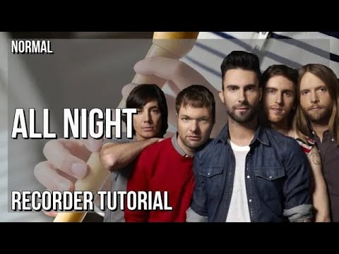 How to play All Night by Maroon 5 on Recorder (Tutorial)