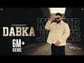 Dabka Official Music Video Kulbir Jhinjer Punjabi Song 2024