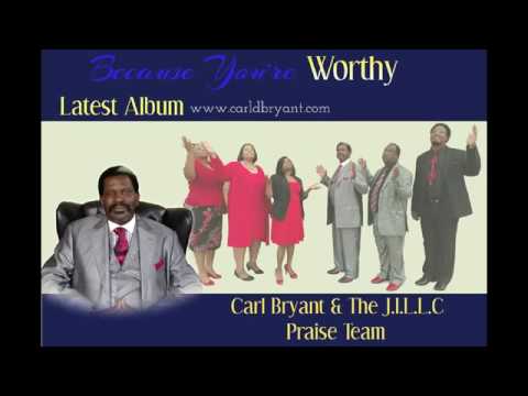Carl D Bryant & The J I L L C Praise Team  