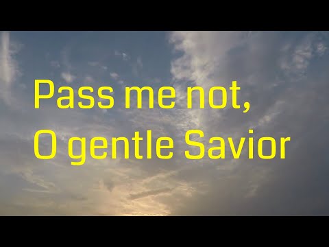 🎵 'Pass Me Not, O Gentle Savior' - Beautiful Hymn of Grace and Mercy 🙏