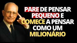 Pare de Pensar Pequeno e Comece a Pensar Como Milionário | Napoleon Hill