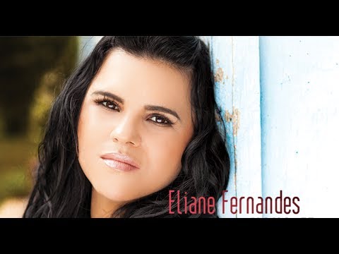 Eliane Fernandes - É Pra Melhor | Lançamento 2014
