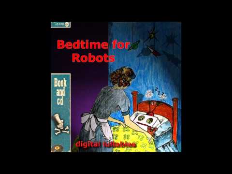 Digital Lullaby - Bedtime for Robots