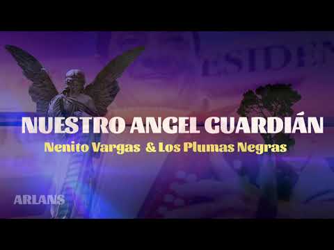 NUESTRO ÁNGEL GUARDIÁN - NENITO VARGAS &LOS PLUMAS NEGRAS
