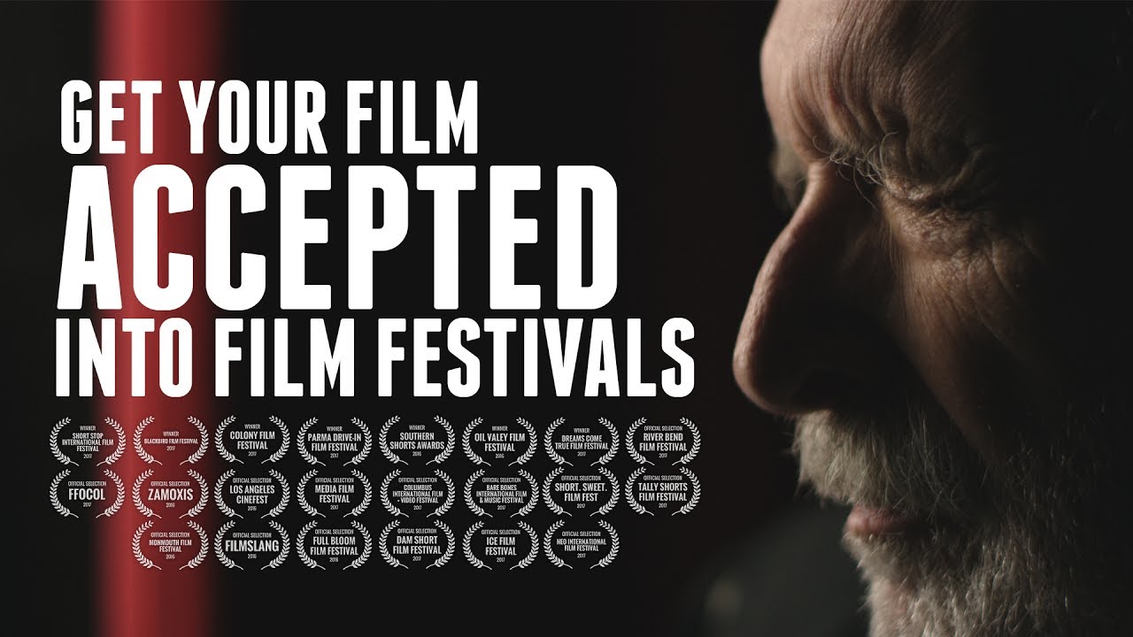 Get Your Film ACCEPTED Into Film Festivals!