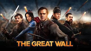 The Great Wall Full Movie Review | Matt Damon | Jing Tian | Pedro Pascal