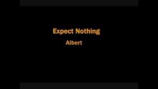 Expect Nothing - Albert