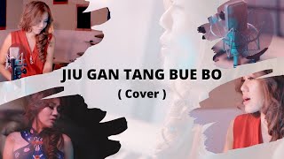 Download lagu Xtine Chanz - Jiu Gan Tang Bue Bo ( cover ) mp3 Download lagu Xtine Chanz - Jiu Gan Tang Bue Bo ( cover ) mp3