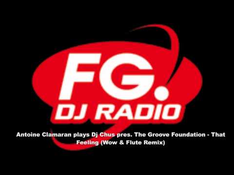 Antoine Clamaran plays That Feeling (Wow & Flute Remix) @ FG DJ Radio
