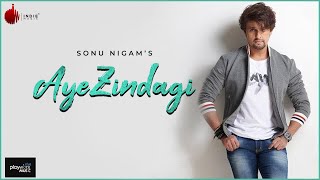 Aye Zindagi Official Video - Sonu Nigam | ft. Sidhant | Indie Music Label